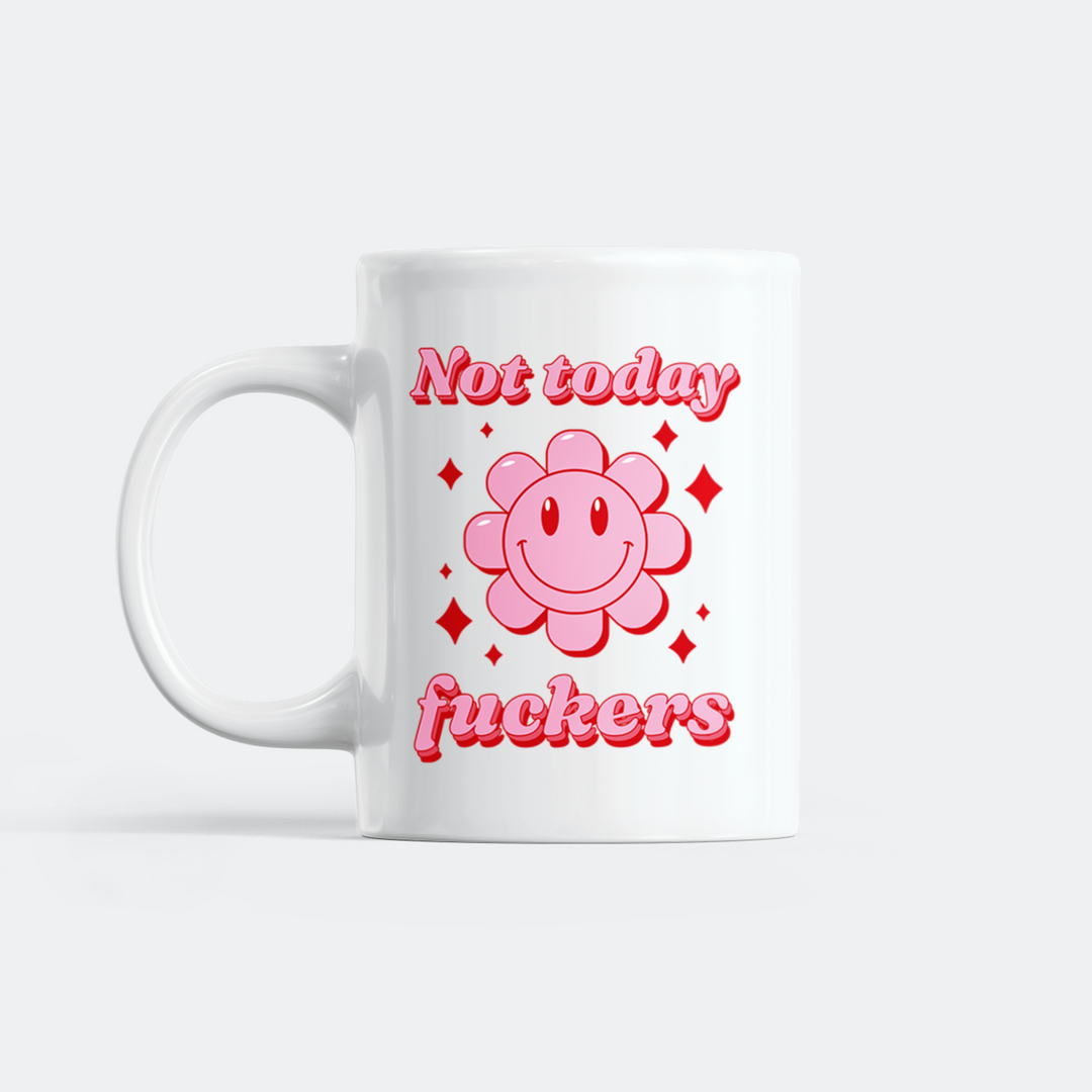 Not Today Fuckers Mug