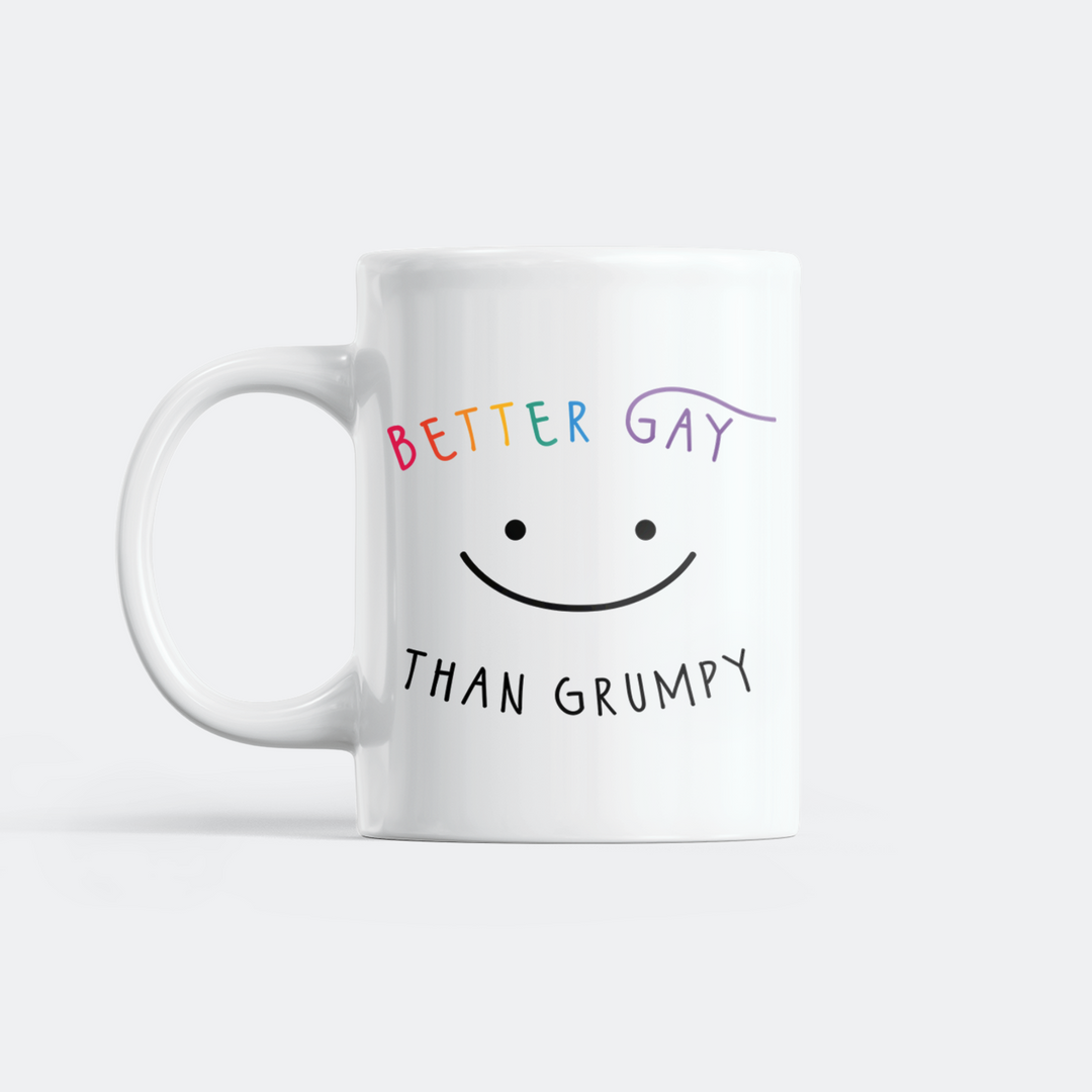 Better Gay Than Grumpy Mug