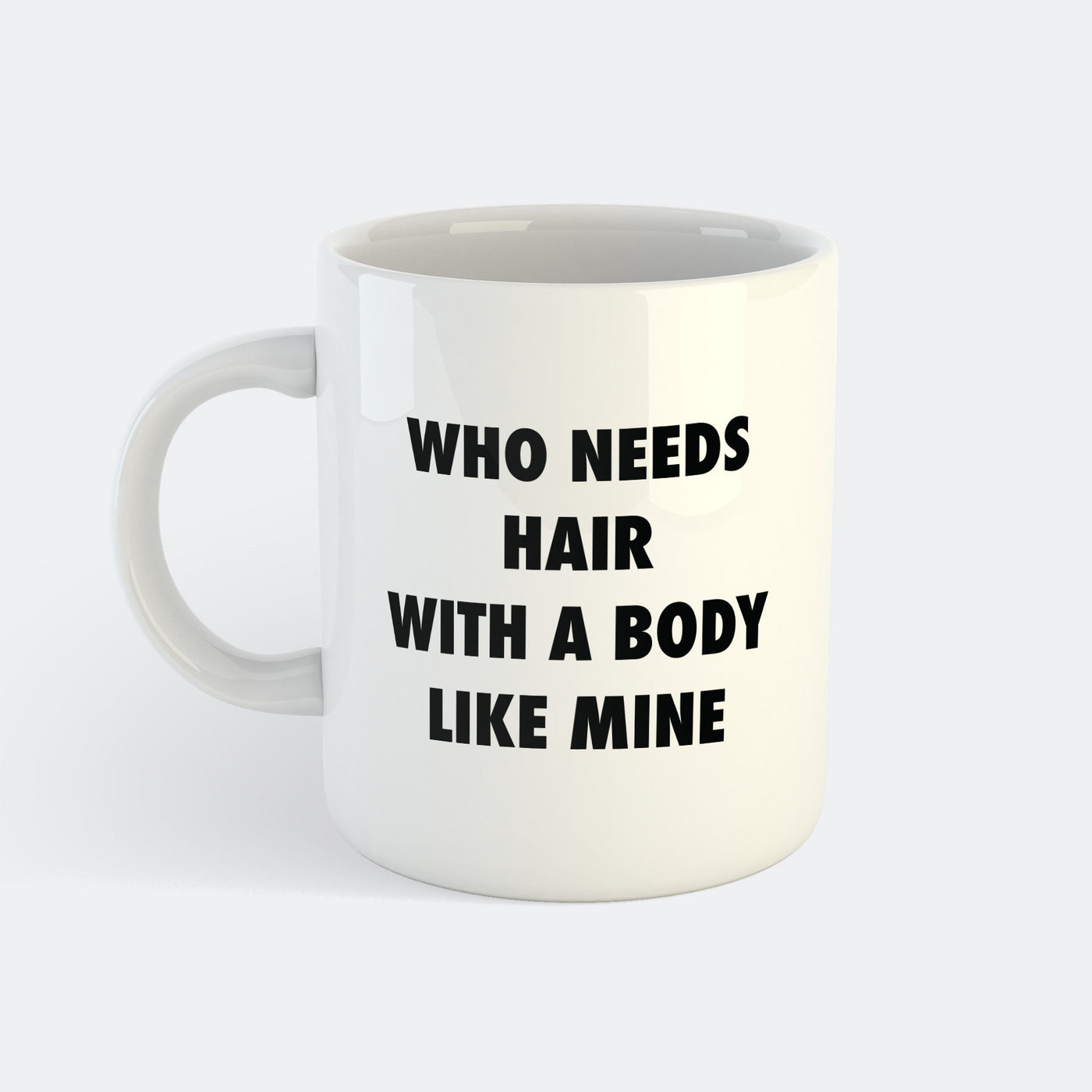 Who Needs Hair Mug